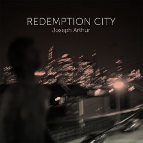 Download track Redemption City Joseph Arthur