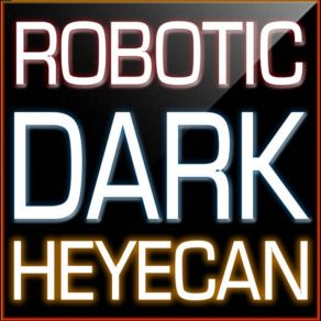 Download track Heyecan (Version 2) Robotic Dark