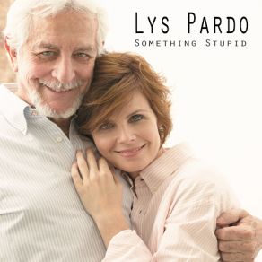 Download track Something Stupid Lys Pardo