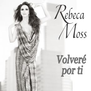 Download track Volveré Por Tí Rebeca Moss