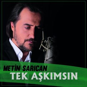 Download track Tek Aşkımsın Metin Sarıcan