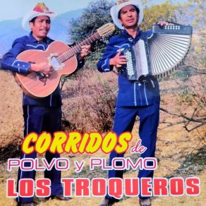 Download track Hierba, Polvo Y Plomo Los Troqueros