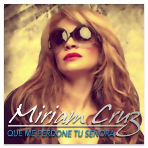 Download track Que Me Perdone Tu Señora Miriam Cruz