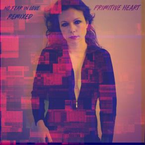 Download track No Fear In Love (Revolution, I Love You Remix) Primitive HeartThe Revolution