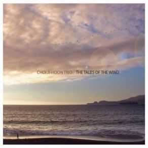 Download track Tales Of The Wind Choi Ji-Hoon Trio