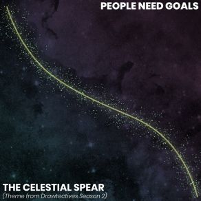 Download track The Celestial Spear (Theme From Drawtectives Season 2) People Need Goals