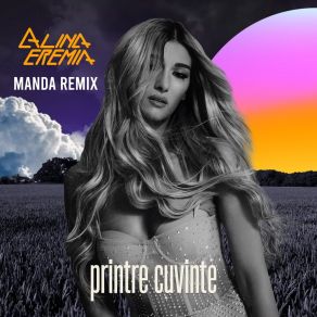 Download track Printre Cuvinte (Manda Remix) Alina EremiaManda