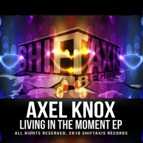 Download track Living In The Moment (RobbieG Remix) Axel Knox