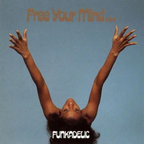 Download track Free Your Mind And Your Ass Will Follow Funkadelic