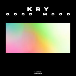 Download track Good Mood (Extended Mix) The Kry