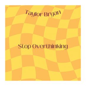 Download track Stop Overthinking (Radio Edit) Bryan Taylor