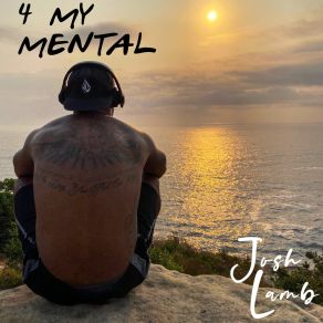 Download track 4 My Mental Josh Lamb