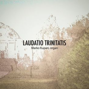 Download track 2. Einojuhani Rautavaara: Laudatio Trinitatis -... Et Filii Marko Kupari