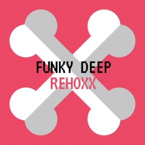 Download track Funky Deep (Extended Mix) Rehoxx