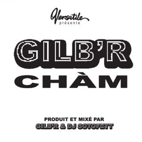 Download track Cham (Gilb'R & DJ Sotofett Version One) Gilb'r