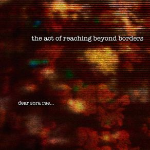 Download track The Act Of Reaching Beyond Borders Dear Sora Rae