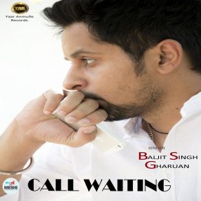 Download track Call Waiting Baljit Singh Gharuan