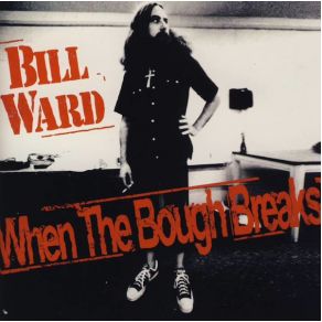 Download track When The Bough Breaks Bill Ward