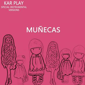 Download track Muñecas (Edit Instrumental Mix Without Drum) Kar Play