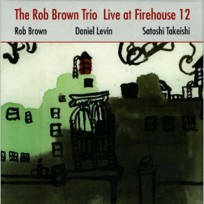 Download track Quick Be Nimble Rob Brown Trio