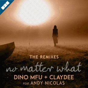 Download track No Matter What [Roni Iron Sunset Remix] Claydee, Andy Nicolas, Dino Mfu