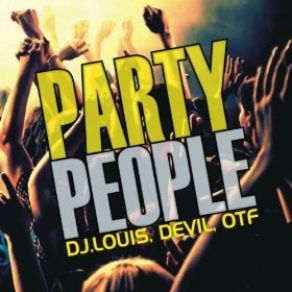 Download track Party People (Radio Edit) The Devil, Otf, DJ Louis