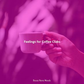 Download track Fashionable Moods For Coffee Clubs Bossa Nova Moods