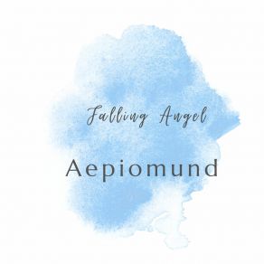 Download track Falling Angel From The Sky Aepiomund