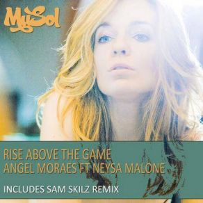 Download track Rise Above The Game (Sam Skilz Remix) Angel Moraes, Sam Skilz, Neysa Malone