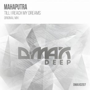 Download track Till I Reach My Dreams (Original Mix) Mahaputra