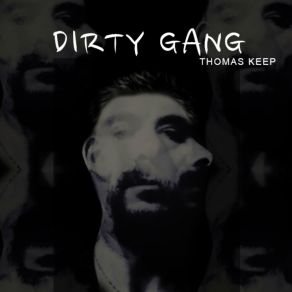 Download track Dirty Gang Thomas Keep