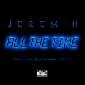 Download track All The Time Lil Wayne, Jeremih, Natasha Mosley