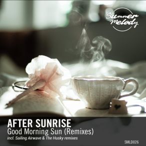 Download track Good Morning Sun (The Husky Remix) After Sunrise