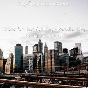 Download track Mood For New York City - Paradise Like Swing Saxophone Empire State Soundtracks