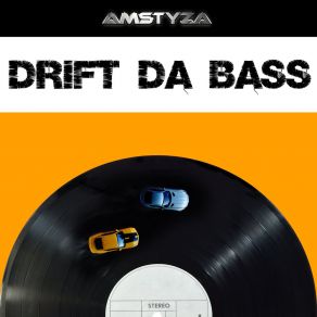 Download track Drift Da Bass (Extended Version) AMSTYZA