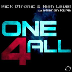 Download track One 4 All (Progressive House Edit) Nick Otronic, High Level, Sharon Rupa