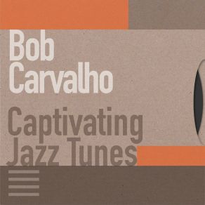 Download track You'll Remember Me Bob Carvalho