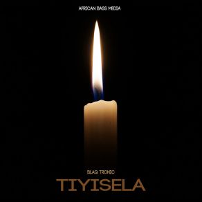 Download track Tiyisela (Radio Edit) Blaq Tronic