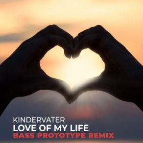 Download track Love Of My Life (Bass Prototype Remix Cut) Kindervater