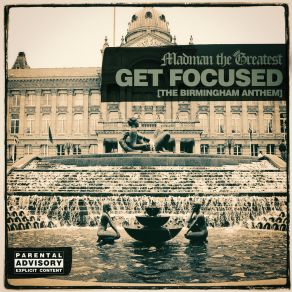 Download track Get Focused (The Birmingham Anthem) (Clean Version) Madman The Greatest