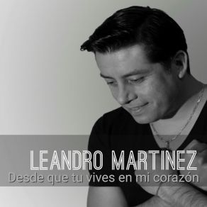 Download track Desde Que Tu Vives En Mi Corazón Leandro Martínez