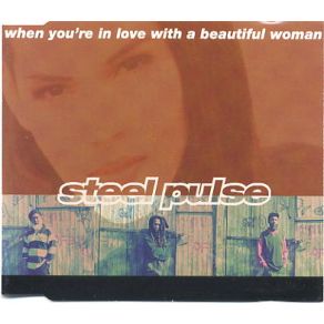 Download track When You'Re In Love With A Beautiful Woman Steel Pulse