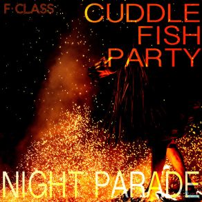 Download track Night Parade Cuddle Fish Party