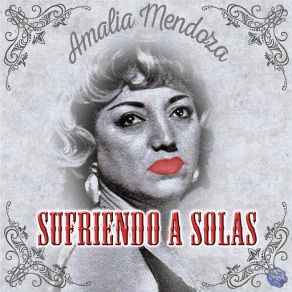 Download track Que Si Te Quiero Juralo Amalia Mendoza