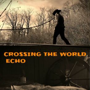 Download track Crossing The World (Instrumental) EchoΟΡΓΑΝΙΚΟ