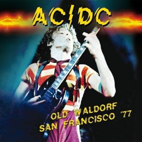 Download track Up To My Neck In You (Live: Old Waldorf, San Francisco, 3Rd Sep '77) AC / DC