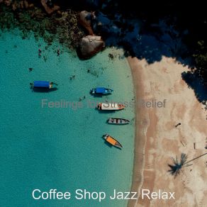 Download track Alluring Sound For Stress Relief Coffee Shop Jazz Relax