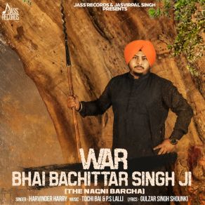 Download track War Bhai Bachittar Singh Ji (The Nagni Barcha) Harvinder Harry