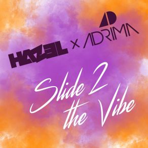 Download track Slide 2 The Vibe (Extended) AdrimaHazel