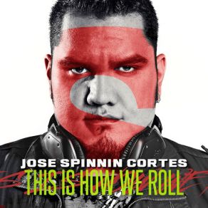 Download track This Is How We Roll (Original Mix) Jose Spinnin Cortes